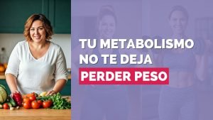 cambia tu metabolismo con estos 3 consejos para perder peso